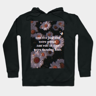 live like we re golden dancing fools bts Hoodie